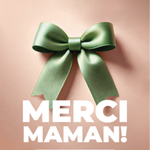 ¡MERCI MAMAN!